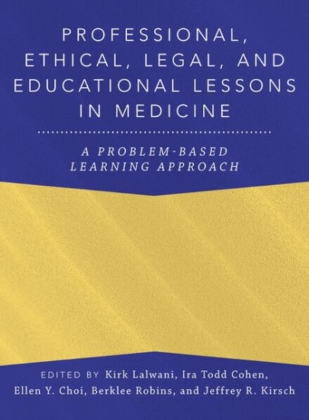 Professional, Ethical, Legal, and Educational Lessons in Medicine