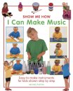 Show Me How: I Can Make Music