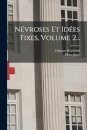Nevroses Et Idees Fixes, Volume 2...