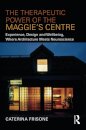 The Therapeutic Power of the Maggie’s Centre