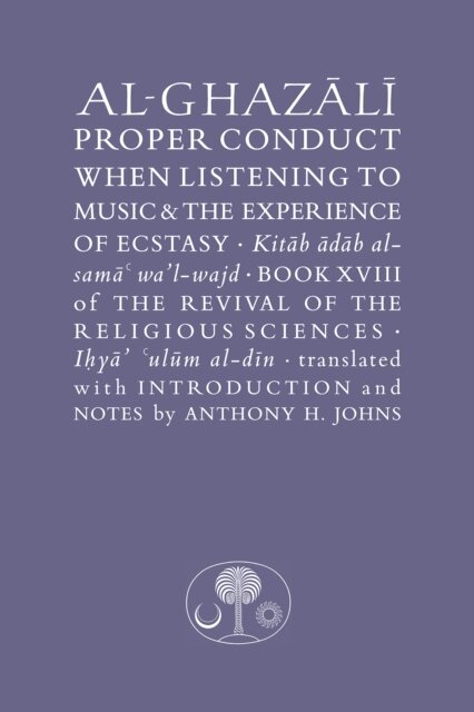 Al-Ghazali on Proper Conduct when Listening to Music and the Experience of Ecstasy