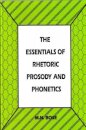 The Essentials of Rhetoric Prosody and Phonetics