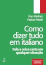 Como Dizer Tudo Em Italiano: Fale A Coisa Certa