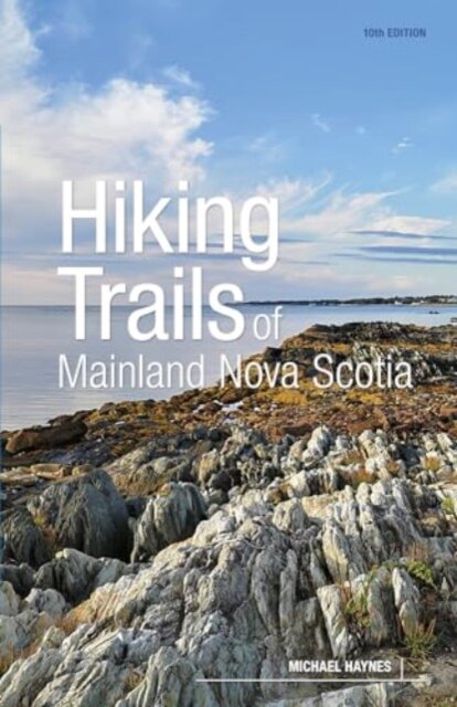 Hiking Trails of Mainland Nova Scotia, 10th Edition