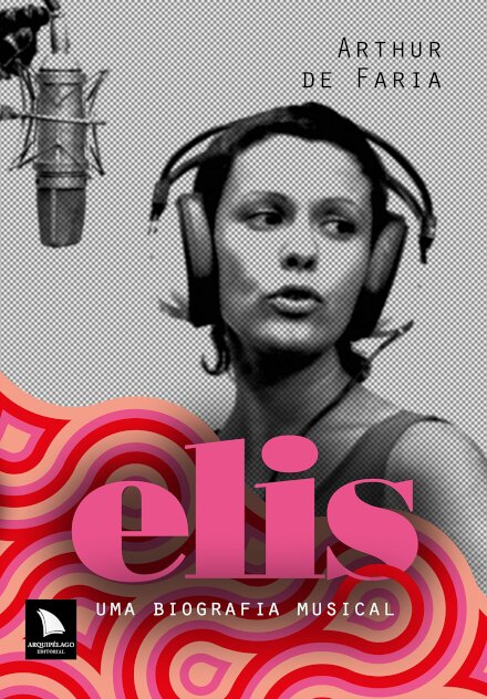 Elis: Uma Biografia Musical