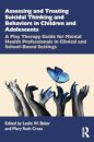 Assessing and Treating Suicidal Thinking and Behaviors in Children and Adolescents
