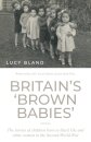 Britain’S ‘Brown Babies’