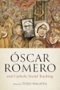 Oscar Romero and Catholic Social Teaching