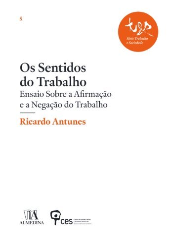 Os Sentidos do Trabalho ? Ensaio sobre a Afirmação e a Negação do Trabalho