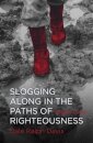 Slogging Along in the Paths of Righteousness