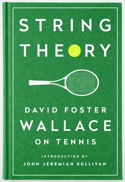 String Theory: David Foster Wallace On Tennis