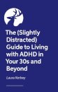 The (Slightly Distracted) Woman’s Guide to Living with an Adult ADHD Diagnosis