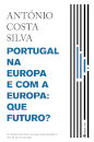 Portugal Na Europa E Com A Europa: Que Futuro?