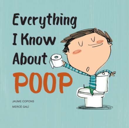 Everything I Know About Poop
