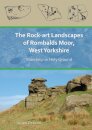 The Rock-Art Landscapes of Rombalds Moor, West Yorkshire