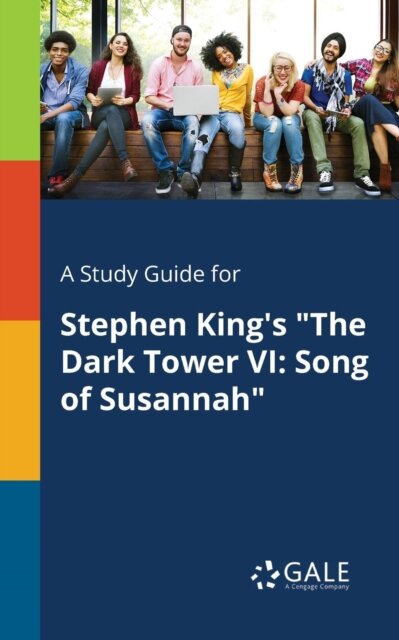 A Study Guide for Stephen King's "The Dark Tower VI