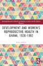 Development and Women's Reproductive Health in Ghana, 1920-1982