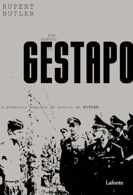 Por dentro da Gestapo: poderosa máquina de terror de Hitler