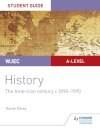 WJEC A-level History Student Guide Unit 3: The American century c.1890-1990