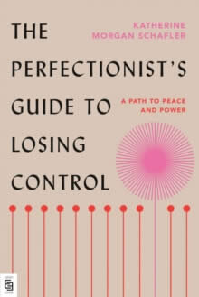 The Perfectionist'S Guide To Losing Control