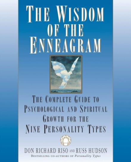 The Wisdom of the Enneagram : The Complete Guide to Psychological and Spiritual Growth for the Nine Personality Types