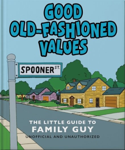 Good Old-Fashioned Values: The Little Guide to Family Guy