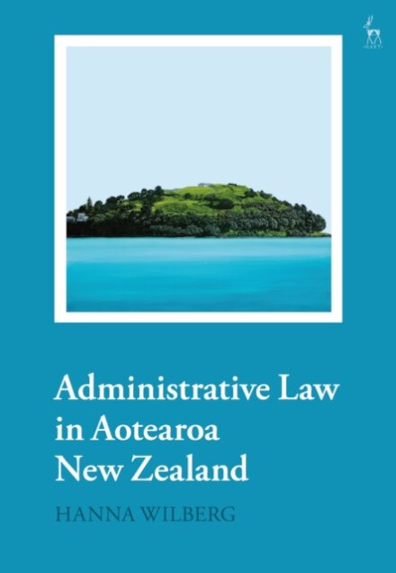 Administrative Law in Aotearoa New Zealand
