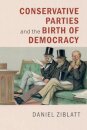 Conservative Parties and the Birth of Democracy