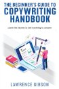 The Beginner's Guide to Copywriting Mastery Handbook