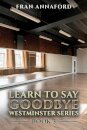 Westminster Series - Learn to Say Goodbye: Book 3