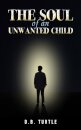 The Soul of an Unwanted Child