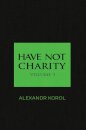 Have Not Charity
