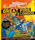 You Wouldn't Want to Be in the Great Fire of London!