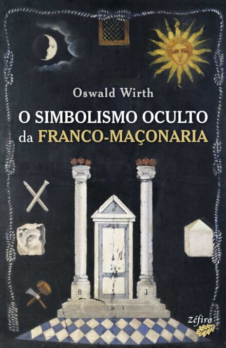 O Simbolismo Oculto da Franco-Maçonaria