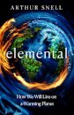 Elemental: The New Geography of Climate Change and How We Survive It