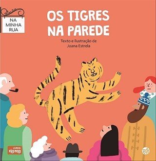 Na Minha Rua - Os Tigres Na Parede - Livro De Historias