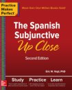 Practice Makes Perfect: The Spanish Subjunctive Up Close, Second Edition