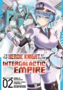 I'm the Heroic Knight of an Intergalactic Empire! (Manga) Vol. 2