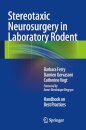 Stereotaxic Neurosurgery in Laboratory Rodent