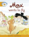Literacy Edition Storyworlds Stage 4, Animal World Max Wants to Fly