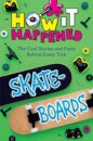 How It Happened! Skateboards