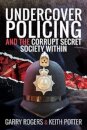 Undercover Policing and the Corrupt Secret Society Within