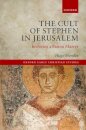 The Cult of Stephen in Jerusalem