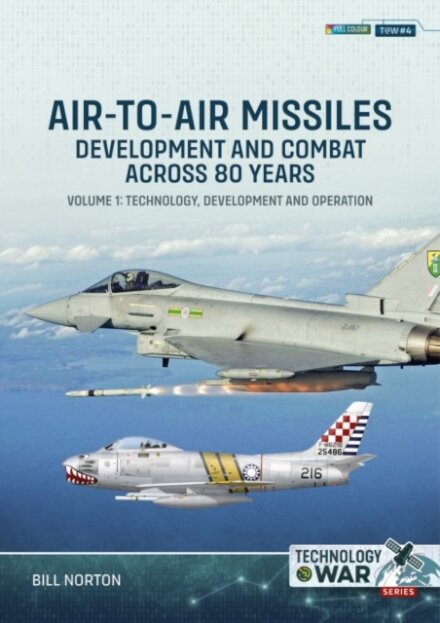 Air-to-Air Missiles, Development and Combat Across 80 Years Volume 1