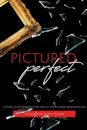 Pictured Perfect: A Story of Brokenness That Led To the Ultimate Breakthrough