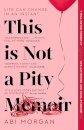 This Is Not A Pity Memoir