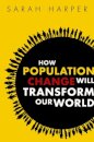 How Population Change Will Transform Our World