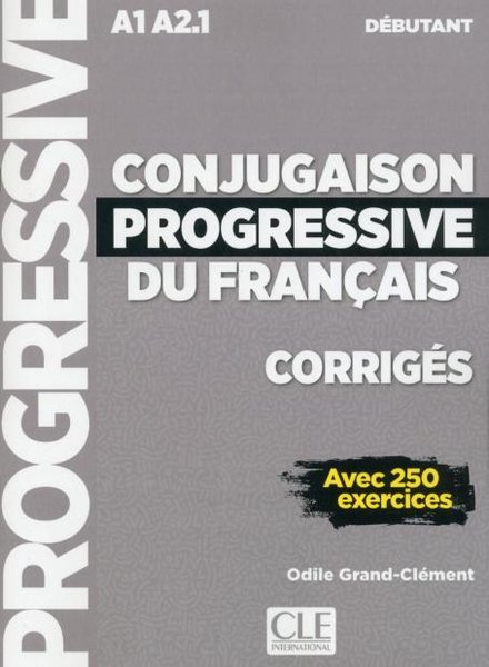 Conjugaison progressive du francais - Niveau débutant (A1/A2) - Corrigés - 2ème édition
