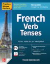 Practice Makes Perfect: French Verb Tenses, Premium Fourth Edition