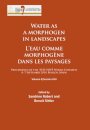 Water as a morphogen in landscapes/L’eau comme morphogene dans les paysages
